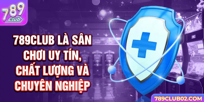 Cổng game bài 789Club là sân chơi uy tín, chất lượng và chuyên nghiệp