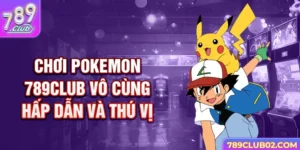 Chơi pokemon 789Club vô cùng hấp dẫn và thú vị