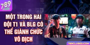 Một trong hai đội T1 và BLG có thể giành chức vô địch.