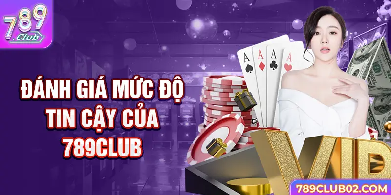 Đánh giá mức độ tin cậy của 789club